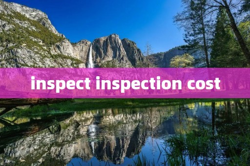 inspect inspection cost