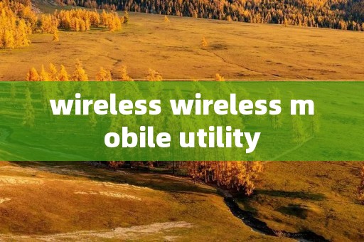 wireless wireless mobile utility