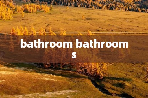 bathroom bathrooms bathroom bathrooms
