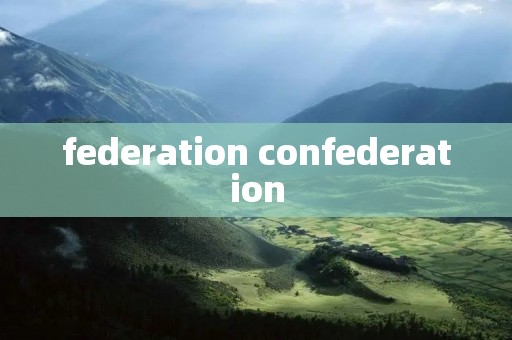 federation confederation