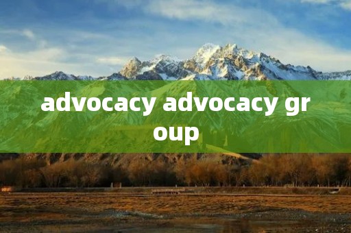 advocacy advocacy group