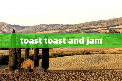 toast toast and jam