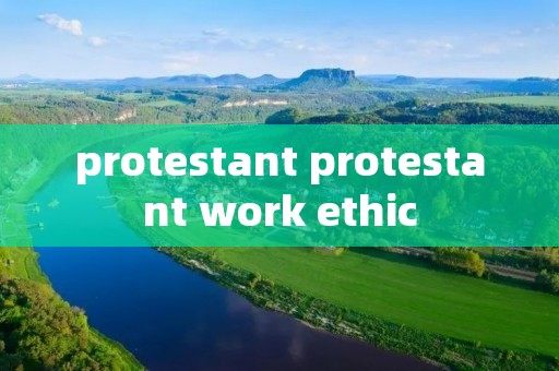 protestant protestant work ethic