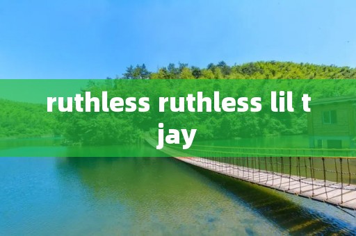 ruthless ruthless lil tjay