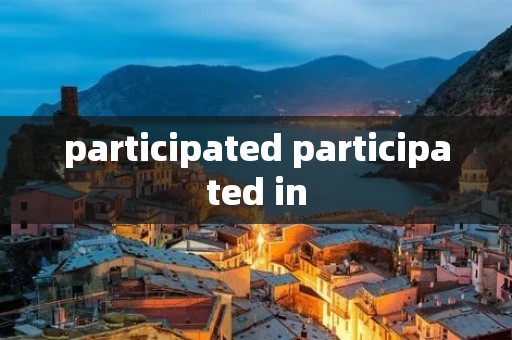 participated participated in participated participated in