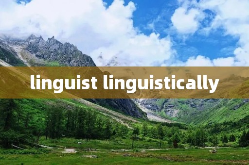 linguist linguistically