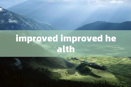 improved improved health