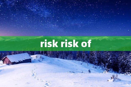 risk risk of