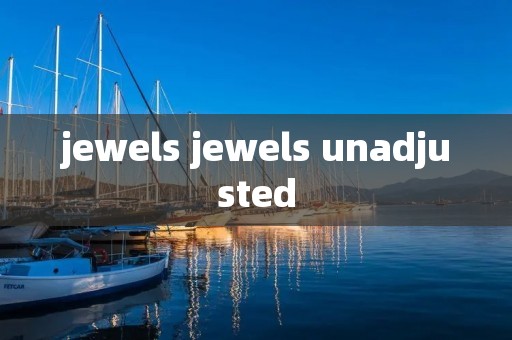 jewels jewels unadjusted