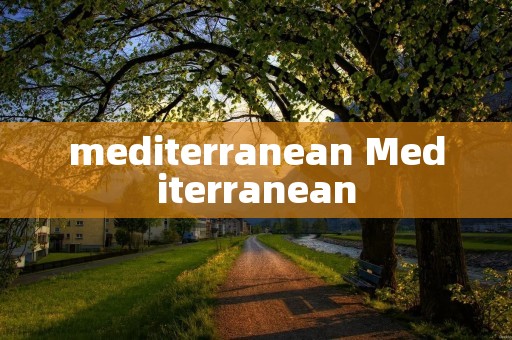 mediterranean Mediterranean