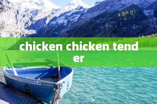 chicken chicken tender