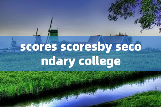 scores score**y secondary college