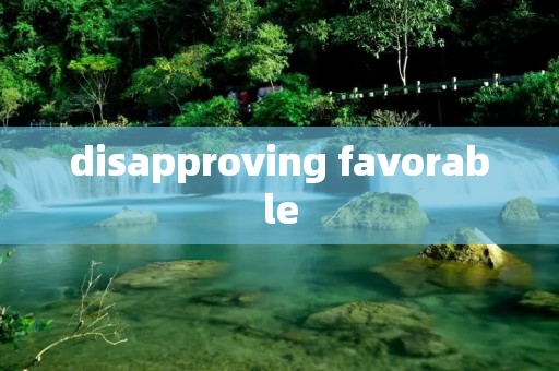 disapproving favorable
