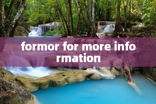 formor for more information