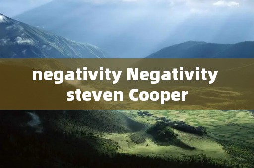negativity Negativity steven Cooper