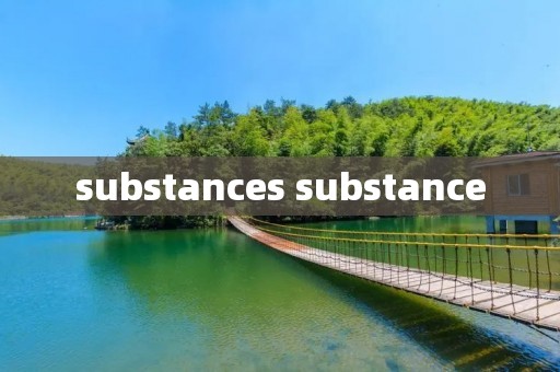 substances substance