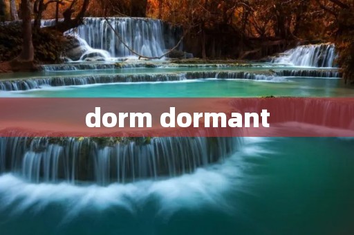 dorm dormant