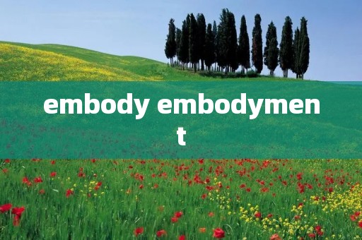 embody embodyment embody embodyment
