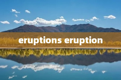 eruptions eruption