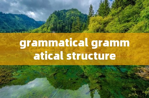 grammatical grammatical structure