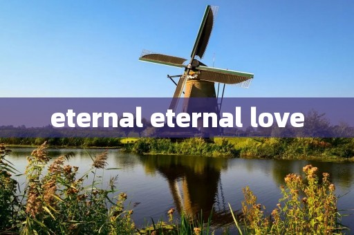 eternal eternal love