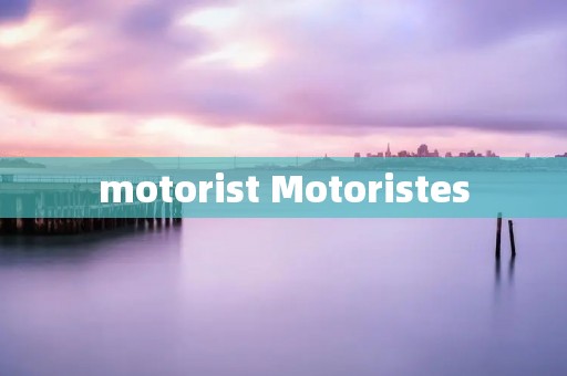 motorist Motoristes