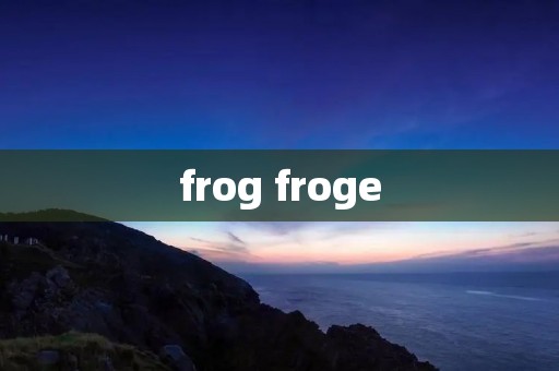 frog froge