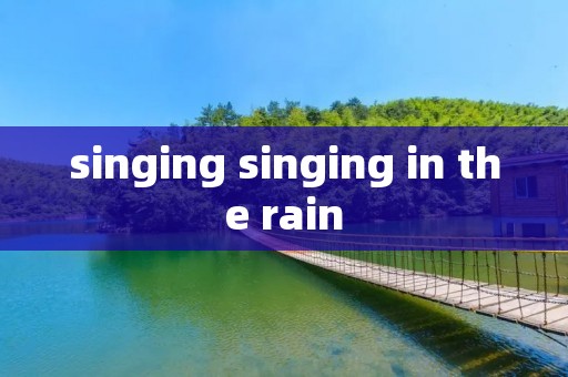 singing singing in the rain
