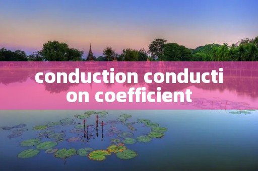 conduction conduction coefficient