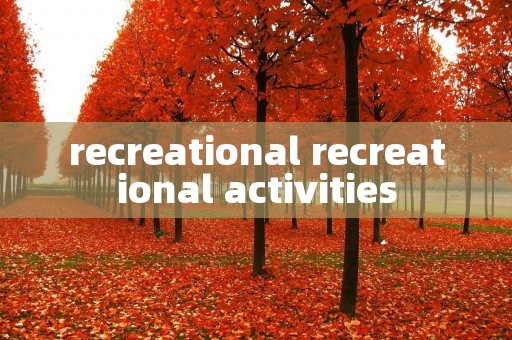 recreational recreational activities