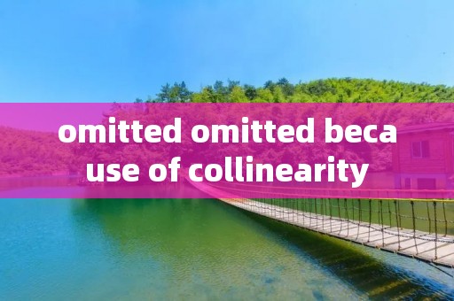 omitted omitted because of collinearity