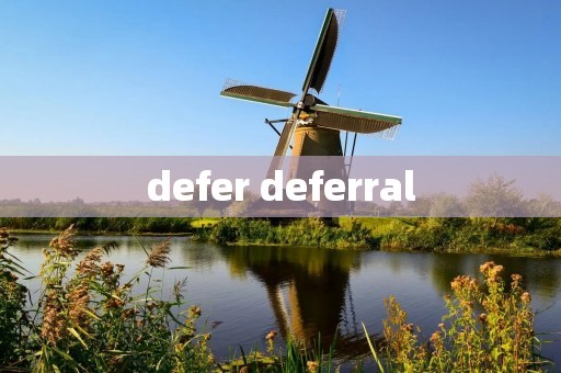 defer deferral