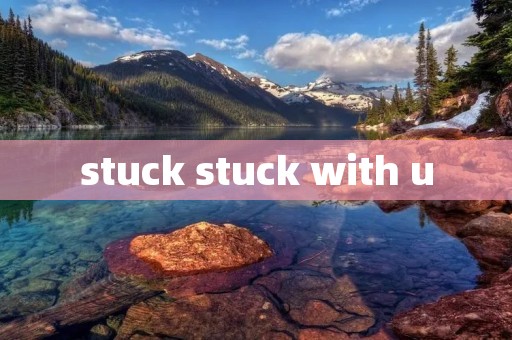 stuck stuck with u