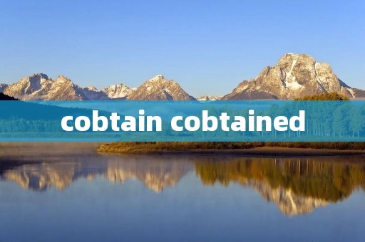 cobtain cobtained cobtain cobtained