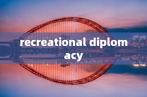 recreational diplomacy