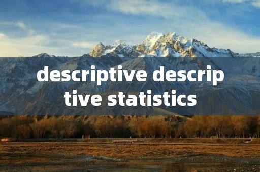 descriptive descriptive statistics