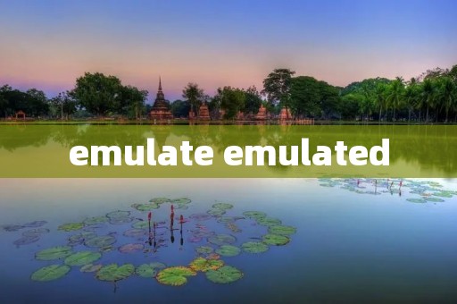 emulate emulated