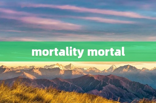mortality mortal