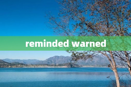 reminded warned reminded warned