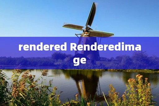 rendered Renderedimage