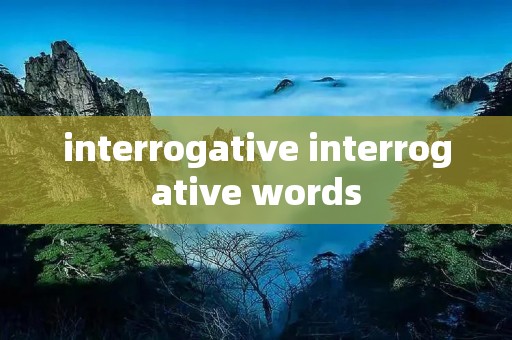 interrogative interrogative words interrogative interrogative words
