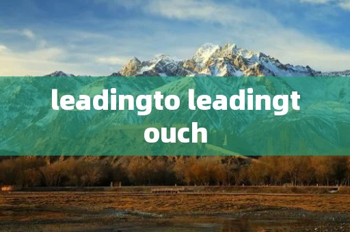 leadingto leadingtouch