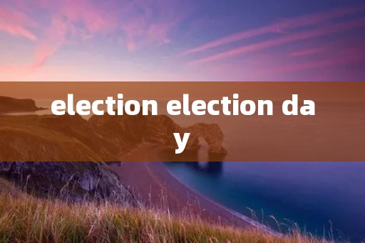 election election day election election day