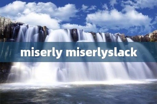 miserly miserlyslack