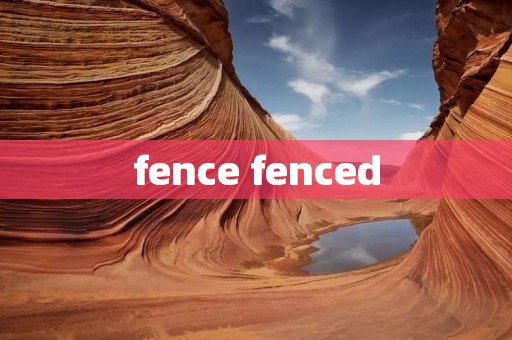 fence fenced