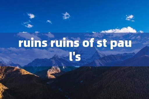 ruins ruins of st paul's