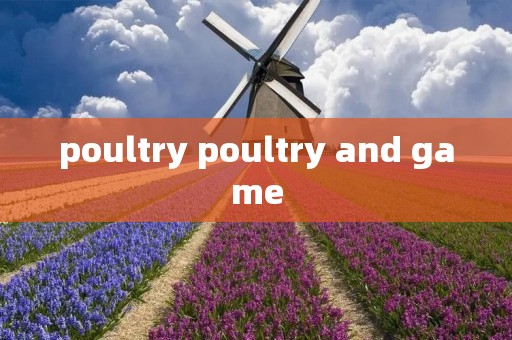 poultry poultry and game