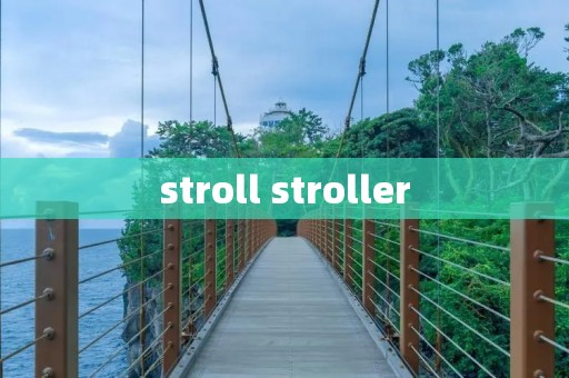 stroll stroller stroll stroller