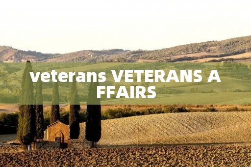 veterans VETERANS AFFAIRS