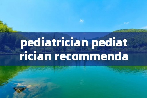 pediatrician pediatrician recommendation